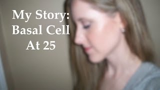 My Story Basal Cell at 25 [upl. by Rycca]