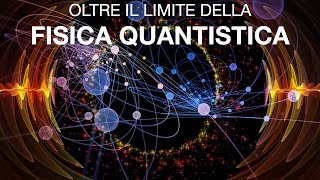 Oltre il LIMITE della FISICA QUANTISTICA [upl. by Lleuqar]