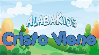 Cristo Viene  Alaba Kids Música Cristiana Para Niños [upl. by Harbert906]