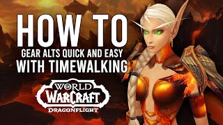 How I Gear My Alts FAST And EASY With Timewalking Raids World of Warcraft Dragonflight [upl. by Chamberlain834]