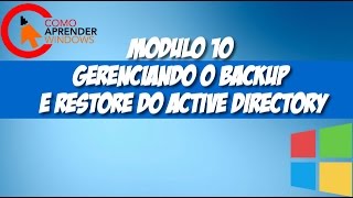 🔴 MODULO 10  GERENCIANDO O BACKUP E RESTORE DO AD [upl. by Ariad]