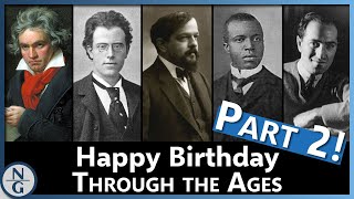 Happy Birthday Through the Ages  Part 2  5 Classical Composers [upl. by Edward]