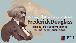 Defining Fathers Legacy Series Featuring Frederick Douglass Tune in Monday September 23 8pm ET [upl. by Huntlee]