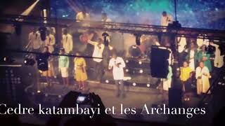 CEDRE KATAMBAYI ET LES ARCHANGES DIEU EST FIDELE 3 [upl. by Lakym]