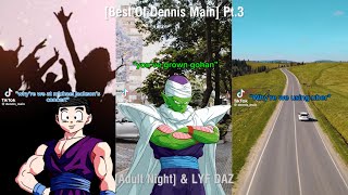 Best Of Dennis Main Pt3 [upl. by Ronnoc609]