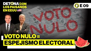 DETONAconlosPaisanos Voto nulo  espejismo electoral  E09 [upl. by Odlabu]