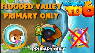 BTD6  Flooded Valley  Primary only  easy no knowledge POWER [upl. by Ehrenberg]