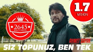 Ahmet Şafak  Siz Topunuz Ben Tek Official Video [upl. by Peirce998]