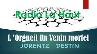 L Orgueil Un Venin mortel  Priere amp Méditation  Radio La Haut 925 fm [upl. by Lynnworth867]