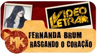 Fernanda Brum  Rasgando o Coração  COM LETRA VideoLETRA® oficial MK Music [upl. by Elconin]