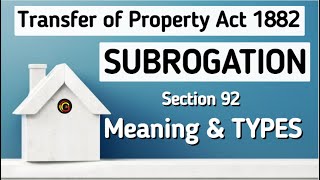 Subrogation under Transfer of Property Act l Section 92 of TPA l What is Subrogation  amp its Kinds [upl. by Enrev826]