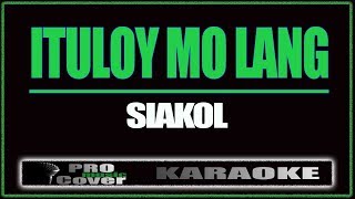 Ituloy mo lang  Siakol KARAOKE [upl. by Isdnil]