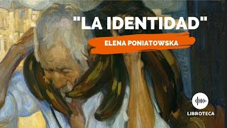 quotLa identidadquot cuento corto de Elena Poniatowska 🎙️🎧 AUDIOCUENTO  AUDIOLIBROcuentos literarios 📚 [upl. by Aerda]