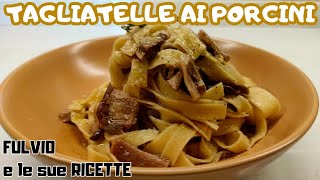 TAGLIATELLE AI FUNGHI PORCINI SECCHI  Cremosissima ma senza panna [upl. by Malcah]