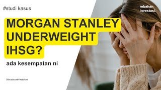 Morgan Stanley UNDERWEIGHT IHSG  Jangan Panik [upl. by Evets]