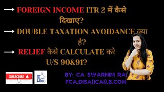 HOW TO SHOW FOREIGN INCOME IN ITR 2 DTAA RELIEF CALCULATION US 90 91 CA SWARNIM RAI [upl. by Anaillil]