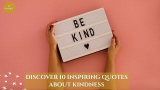 10 Kindness Quotes to Warm Your Heart Inspiring Words to Brighten Your Day [upl. by Oaoj786]