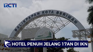 Jelang Upacara HUT RI di IKN Hotel di Balikpapan Penuh Dipesan  SIP 1008 [upl. by Ilajna]