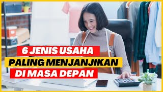 CATAT Inilah 6 Ide Usaha dan Bisnis yang Menjanjikan di Masa Depan [upl. by Hgielek193]