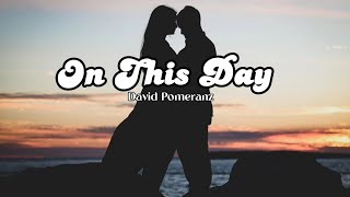 David Pomeranz  On This Day Lyrics  YouTube Music [upl. by Ibbetson155]