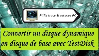 Tuto informatiqueVidéo N°236 Convertir un disque dynamique en disque de base avecTestDisk [upl. by Ivek509]