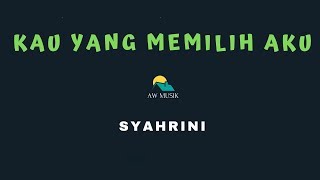 SYAHRINIKAU YANG MEMILIH AKU KARAOKELYRICS BY AW MUSIK [upl. by Esidnak442]