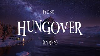 Eloise  Hungover Lyrics [upl. by Alyakem778]