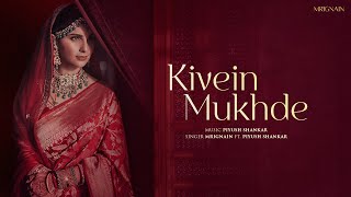 Kivein Mukhde l Mrignain feat Piyush Shankar l The Wedding Song [upl. by Fusuy]