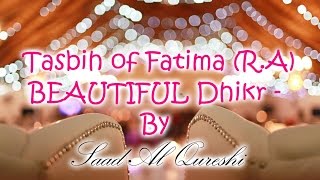 Tasbih of Fatima RA  BEAUTIFUL Dhikr  By Saad Al Qureshi [upl. by Osrick111]