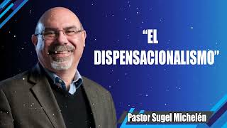 “EL DISPENSACIONALISMO” pastor Sugel Michelén Predicaciones estudios bíblicos [upl. by Shaughn512]