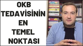 OKB Tedavisinin En Temel Noktası OKB Tedavisinde Başarıya Ulaşmanın Tek Şartı [upl. by Giovanna]