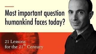 4 Most important question we face today  Yuval Noah Harari on 21 Lessons for the 21st Century [upl. by Janetta]