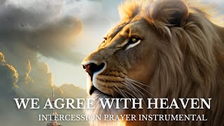 Intercession Prayer Instrumental  Warfare  We agree with heaven [upl. by Roti820]