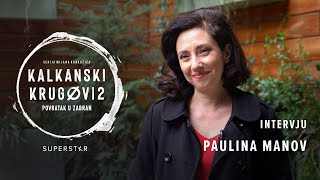 KALKANSKI KRUGOVI 2 I PAULINA MANOV INTERVJU [upl. by Chappell555]