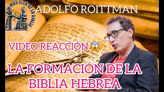 VIDEO REACCION COMO  CUANDO Y QUIENES ESCRIBIERON LA BIBLIA HEBREA ADOLFO ROITMAN [upl. by Carmina]