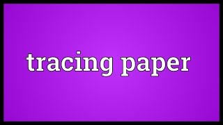 Tracing paper Meaning [upl. by Casi65]