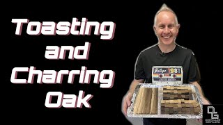 Toasting and Charring Oak [upl. by Kassey]