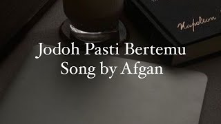 Jodoh Pasti Bertemu by Afgan lyric [upl. by Valeta]