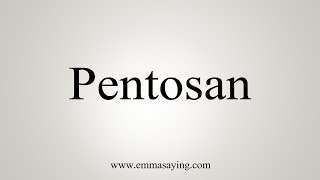 How To Say Pentosan [upl. by Burkitt]