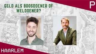 Geld Als Boosdoener of Weldoener De rol van Geld en Geldschieters  Pletterij Haarlem Debat [upl. by Ibmat]