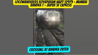 Royapuram WAP7 12979  MUMBAI BANDRA T  JAIPUR SF Express Crossing at Bandra Outer shorts [upl. by Ainala]