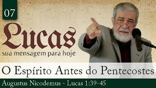 07 O Que o Espírito Santo Fazia Antes do Pentecostes  Augustus Nicodemus [upl. by Hatokad905]