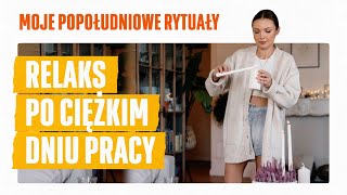 Jak się relaksować po męczącym dniu w pracy Moje popołudniowe rytuały [upl. by Novahs]