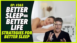 Ep365 BETTER SLEEPBETTER LIFE  STRATEGIES FOR BETTER SLEEP [upl. by Alexander205]