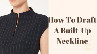 Builtup Neckline AkA Stovepipe Neckline Pattern Making Tutorial [upl. by Halilad836]