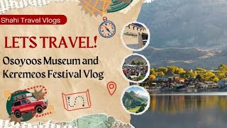 Osoyoos Museum and Keremeos Festival Vlog in Canada [upl. by Nayhr826]