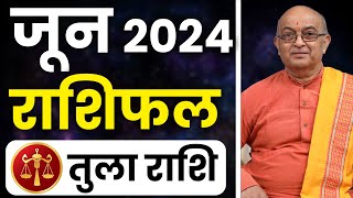 Tula Rashi june 2024 ll तुला राशिफल जून 2024 ll Libra2024 [upl. by Nylarad]