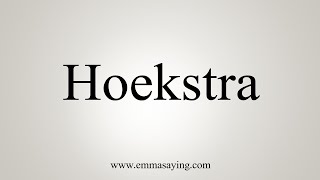 How To Say Hoekstra [upl. by Lanni]