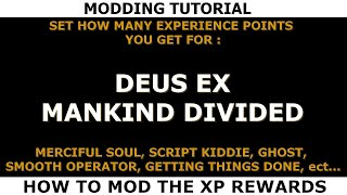 Deus Ex Mankind Divided Tutorial  How to mod the XP Rewards [upl. by Clareta515]