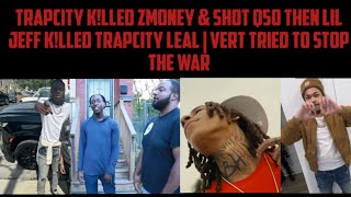 TrapCity Klled ZMoney amp Shot Q50 Then Lil Jeff Klled TrapCity Leal  Vert Tried To Stop The War [upl. by Laden517]